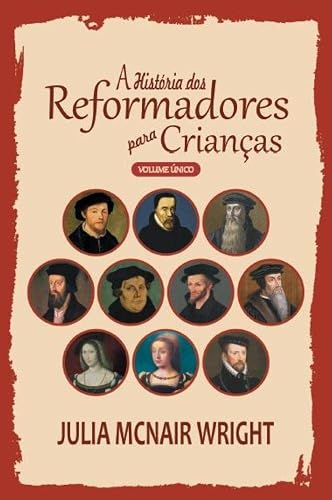 A História dos Reformadores para Crianças - Volume Único - Capa Dura