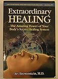 Extraordinary Healing: The Amazing Power of Your Body's Secret Healing System