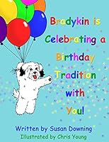 Bradykin is Celebrating a Birthday Tradition with You! 0986348910 Book Cover