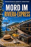 Mord im Riviera-Express: Ein Italien-Krimi an der ligurischen Riviera (Commissario Moretti ermittelt 5)
