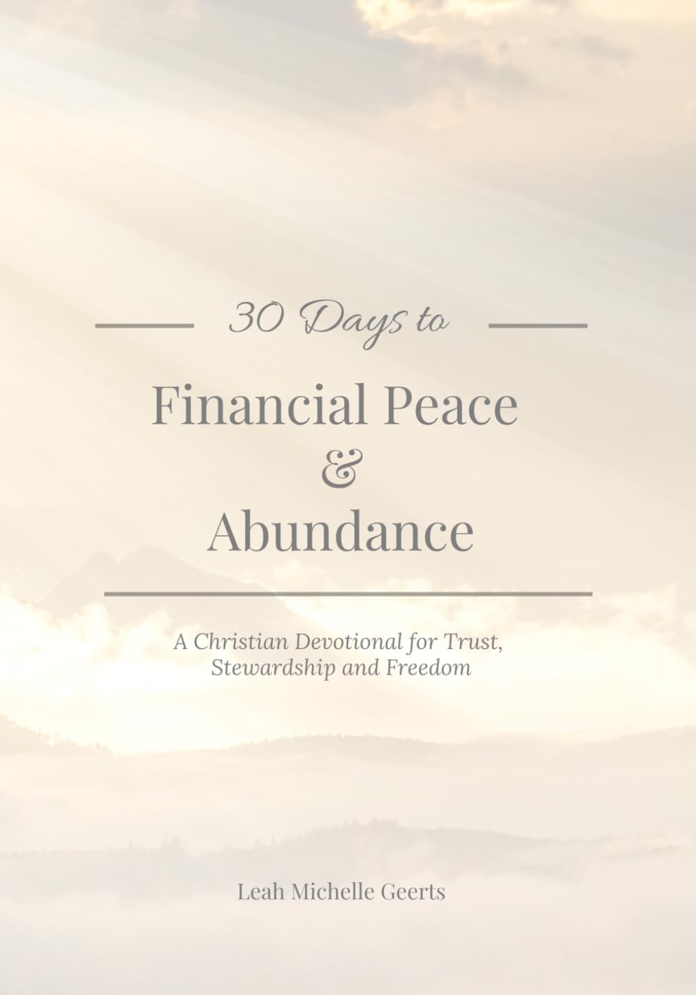 30 Days to Financial Peace & Abundance: A Christian Devotional for Trust, Stewardship, and Freedom