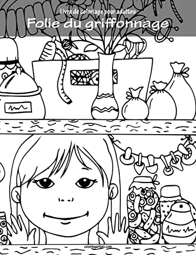 Livre de coloriage pour adultes Folie du griffonnage 1, 2 & 3 (French Edition)