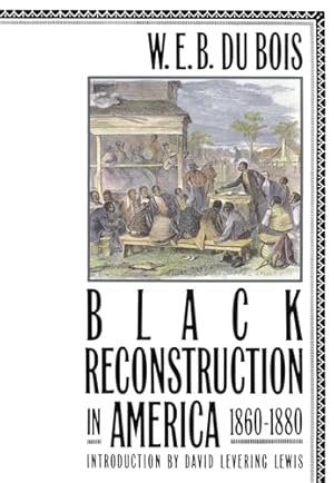 Black Reconstruction in America, 1860-1880