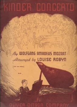 Kinder Concerto (For Two Pianos) ~ Wolfgang Amadeus Mozart, Arranged by Louise Robyn, Oliver Ditson Company (Sheet Music)