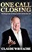 One Call Closing: The Ultimate Guide To Closing Any Sale In Just One Sales Call (Sales, Closing Sales, Sales Book, Sales Techniques, Sales Tips, Sales Management)
