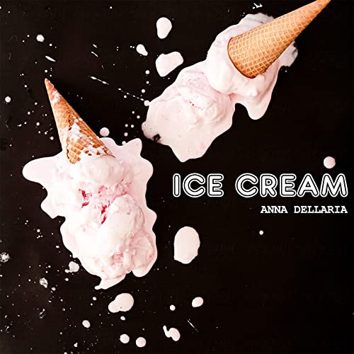 Ice Cream by Anna Dellaria on Amazon Music