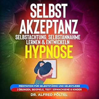 Selbstakzeptanz, Selbstachtung, Selbstannahme lernen & entwickeln - Hypnose Titelbild