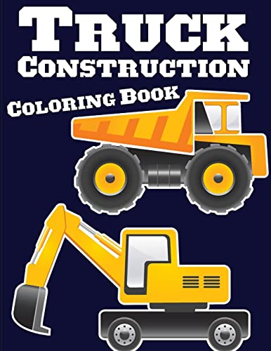 Truck Construction Coloring Book: Truck Coloring Books for Boys, Truck Books, Little Blue Cars, Christmas Coloring Books, Truck Books for Toddler, Truck Coloring (The Best Trucks Your Kids Will Love!)
