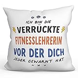 Mugffins Kissen mit Füllung mit Spruch für FITNESSLEHRERIN - Auf Deutsch - Dich alle gewarnt haben - 40 x 40 cm - originelles und lustiges Geschenk Mitarbeiter