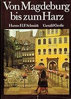 Von Magdeburg bis zum Harz. Literarische und fotografische Streifzüge 3735201296 Book Cover