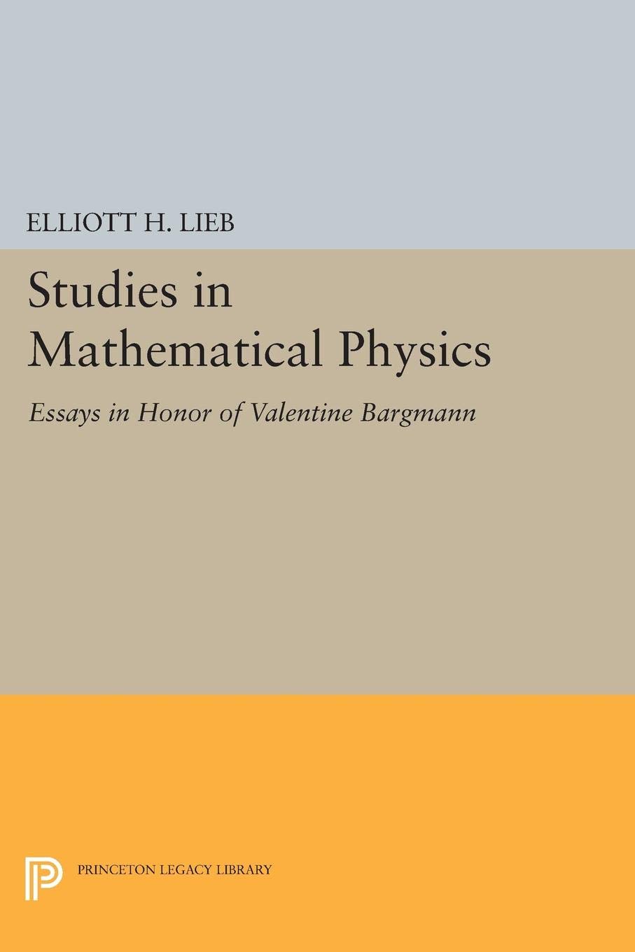 Studies in Mathematical Physics: Essays in Honor of Valentine Bargmann (Princeton Series in Physics)