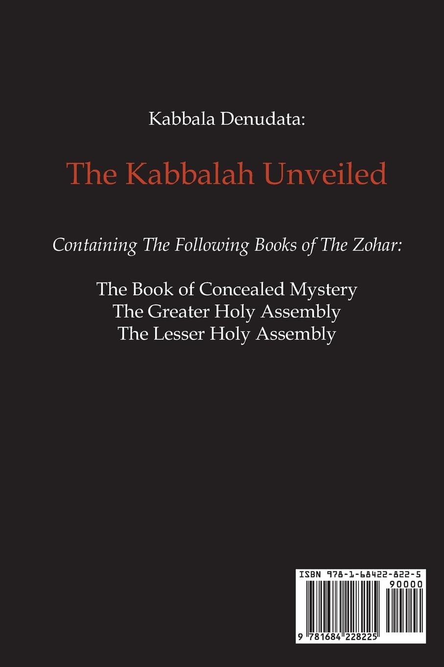The Kabbalah Unveiled: Containing the Following Books of the Zohar: The Book of Concealed Mystery; The Greater Holy Assembly; The Lesser Holy Assembly