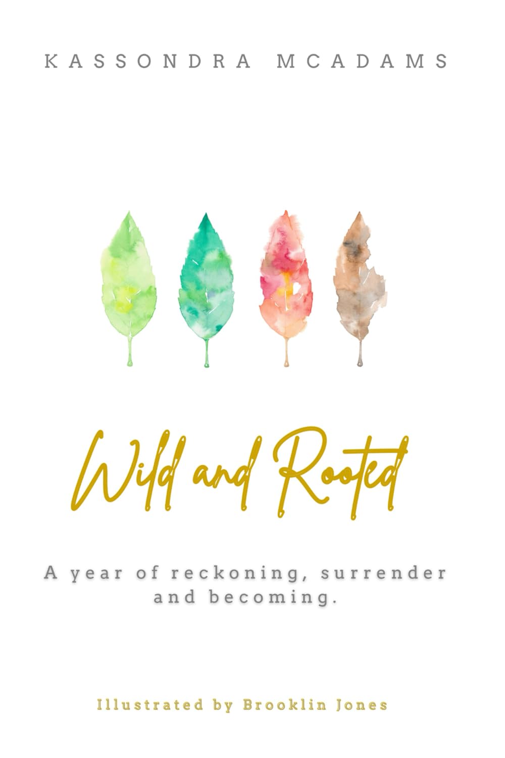 Wild and Rooted: A Year of Reckoning, Surrender and Becoming