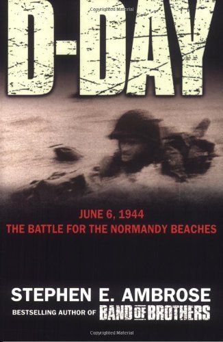 D-Day June 6. 1944: The Climactic Battle of World War II by Ambrose. Stephen E. ( 2002 ) Paperback