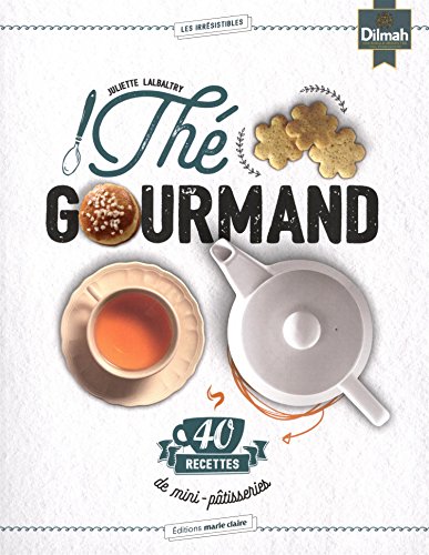 Télécharger Thé gourmand : 40 recettes de mini-pâtisseries PDF