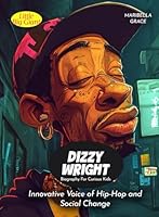 Dizzy Wright Biography For Curious Kids: Innovative Voice of Hip-Hop and Social Change (Biography For Kids) B0F5PK91DM Book Cover