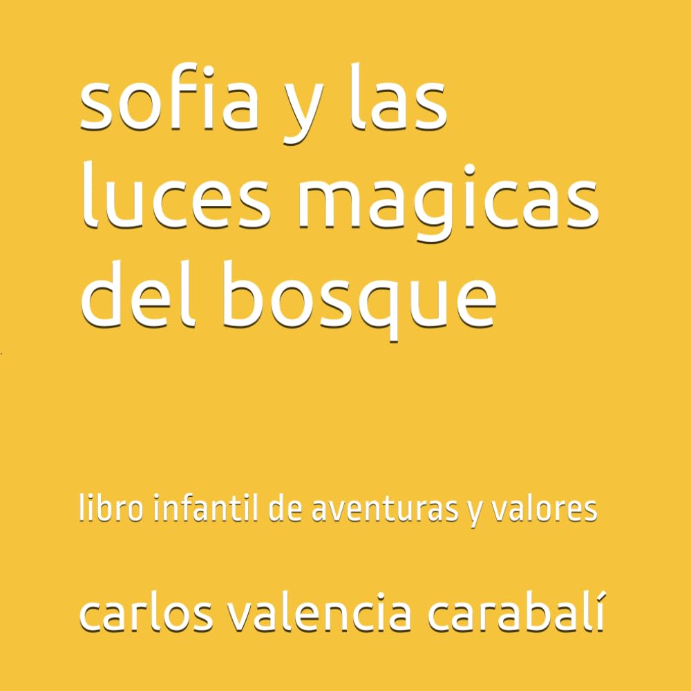 sofia y las luces magicas del bosque: libro infantil de aventuras y valores