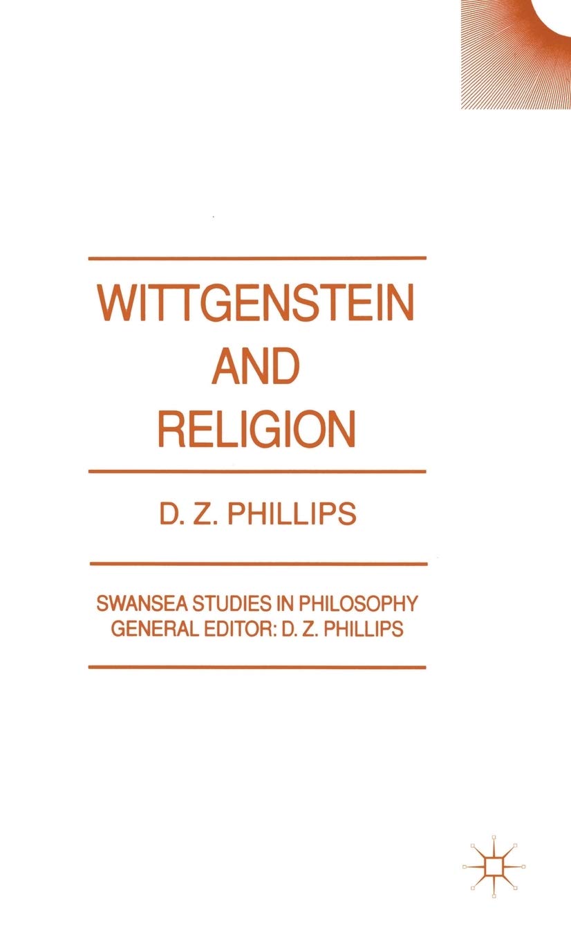 Wittgenstein and Religion (Swansea Studies in Philosophy) by D. Phillips