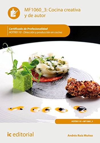 Cocina creativa y de autor. HOTR0110 - Dirección y producción en cocina Cocina creativa y de autor. HOTR0110 - Dirección y producción en cocina