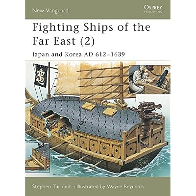 Fighting Ships of the Far East (2): Japan and Korea AD 612-1639