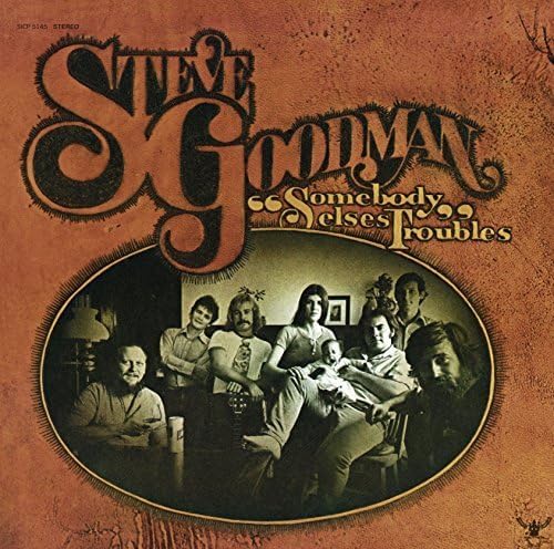 Steve Goodman Somebody Else's Troubles