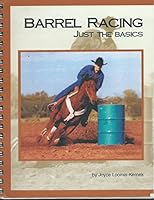 Barrel Racing: Just the Basics 1929079001 Book Cover