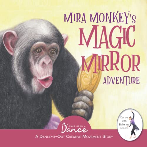 Mira Monkey’s Magic Mirror Adventure: A Dance-I... 1955555109 Book Cover
