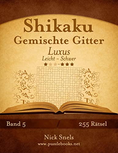 Shikaku Gemischte Gitter Luxus - Leicht bis Schwer - Band 5 - 255 Rätsel (German Edition)