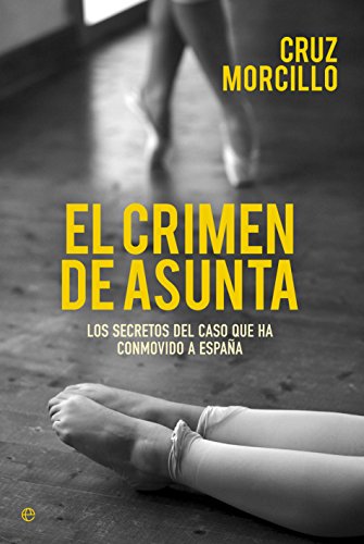 El Crimen De Asunta: Los secretos del caso que ha conmovido a España (Actualidad)