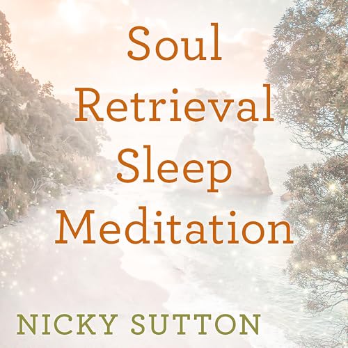 Soul Retrieval Sleep Meditation by Nicky Sutton episode artwork