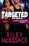 Targeted to Kill (Men of the Badge Book 1)