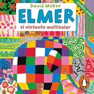Elmer. Recopilatorio de cuentos: Elmer, el elefante multicolor [Elmer, Elmer in the Snow, Elmer and the Stranger, Elmer on St