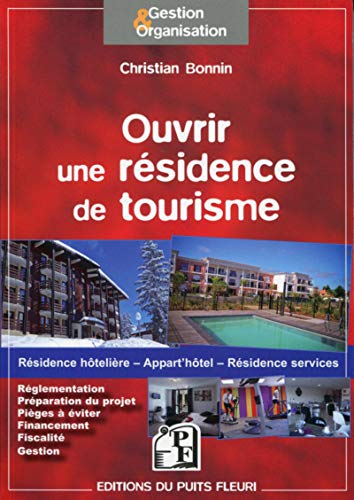 Télécharger Ouvrir une résidence de tourisme: Résidence hôtelière - Appart'hôtel - Résidence services. Ré Livre eBook France
