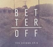 Better Off by Ten Second Epic (2011-09-20)