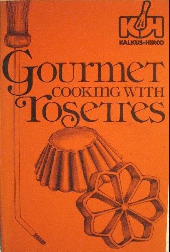 Gourmet Cooking with Rosettes (Kalkus-Hirco, Inc.) B000GHIVMG Book Cover