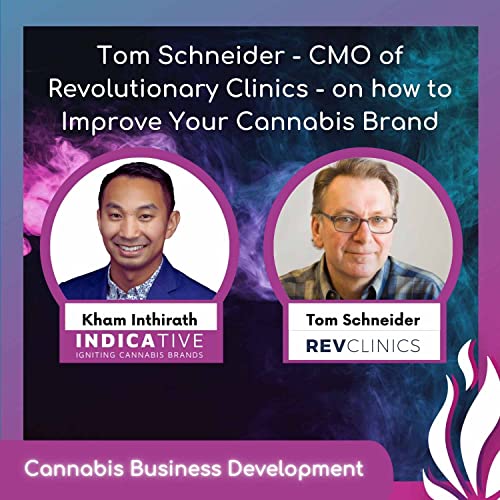 Tom Schneider - CMO of Revolutionary Clinics - on how to Improve Your Cannabis Brand