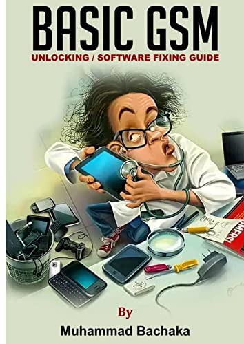  Basic GSM Unlocking /Software Fixing Guide: Basic GSM Unlocking Software Fixing Guide (English Edition)