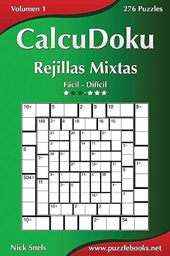 CalcuDoku Rejillas Mixtas - De Fácil a Difícil - Volumen 1 - 276 Puzzles (Spanish Edition)