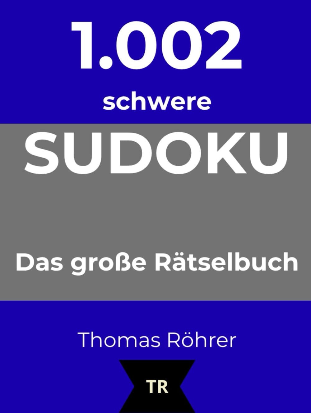 1.002er Sudoku schwer: Das große Rätselbuch für Profis