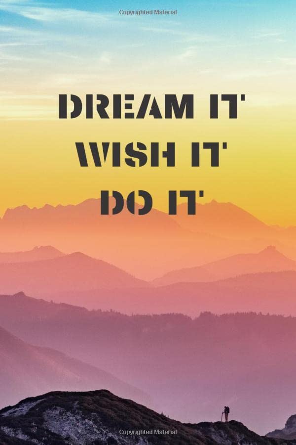 DREAM IT WISH IT DO IT: Notebook , the best Gift for girls,mom,sisterfriend,daughter: Journal , 6" X 9" , 120 Pages ,Lined Papers , White Papers , No Bleed.