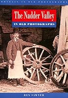 Nadder Valley in Old Photographs (Britain in Old Photographs) 0750908114 Book Cover
