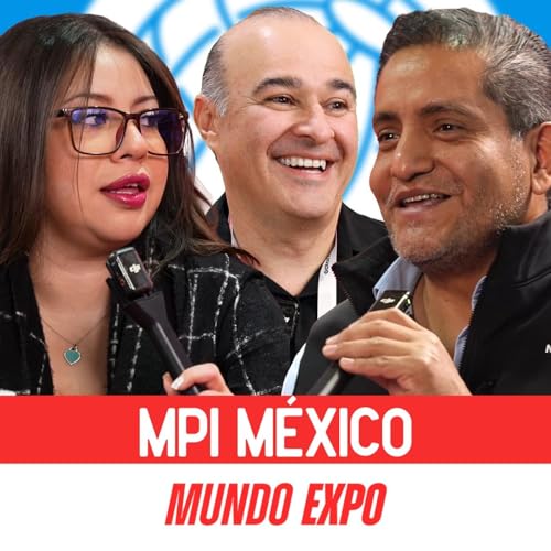 Contribuyendo a la profesionalizaci&oacute;n de la industria de reuniones - Hugo Rosas y Liz Melchor - MPI M&eacute;xico - E294