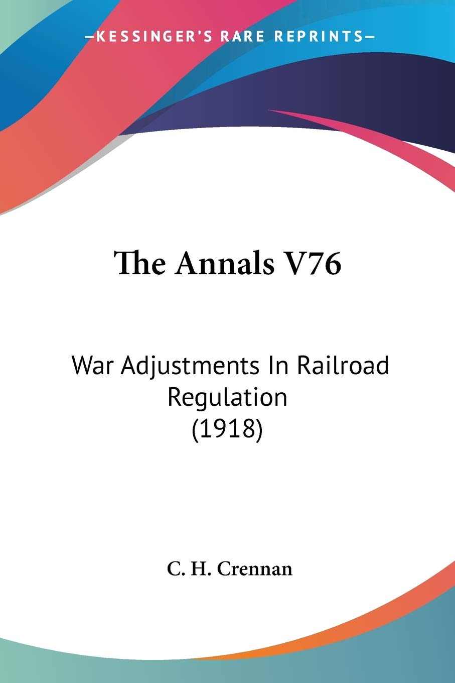 The Annals V76: War Adjustments In Railroad Regulation (1918)