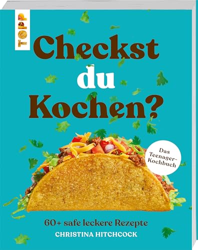 Checkst du Kochen?: Das Teenager-Kochbuch. 60+ safe leckere Rezepte.