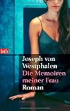 Die Memoiren meiner Frau: Roman - Joseph von Westphalen