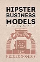 Hipster Business Models: How to make a living in the modern world 0692340726 Book Cover