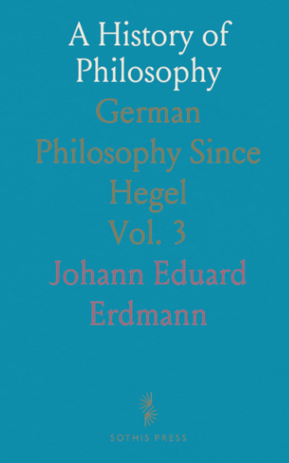 A History of Philosophy: German Philosophy Since Hegel