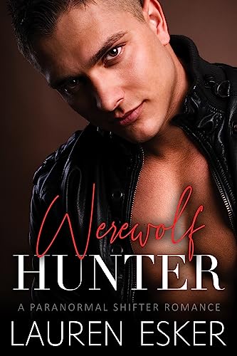 Werewolf Hunter: A Paranormal Shifter Romance (Ladies of the Pack)