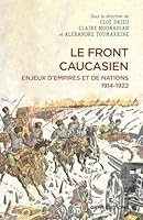 Le front caucasien - Enjeux d'empires et nations - 1914-1922 2271124166 Book Cover