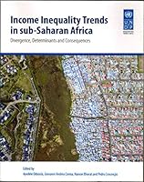 Income Inequality Trends in Sub-Saharan Africa: Divergence, Determinants and Consequences 9211264243 Book Cover